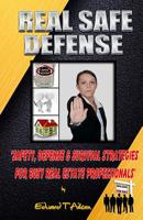 Real Safe Defense: Safety, Defense, & Survival Strategies for Real Estate Professionals 1508640173 Book Cover
