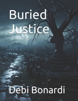 Buried Justice B0GN4DB5S3 Book Cover