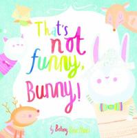 That's Not Funny, Bunny! 1784451045 Book Cover