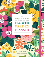 The Bricks 'n Blooms Beautiful and Easy-Care Flower Garden Planner 0736990755 Book Cover