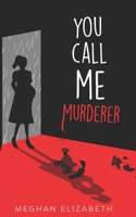 You Call Me Murderer B09KNGDJP4 Book Cover