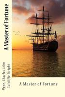 A Master of Fortune: Being Further Adventures of Captain Kettle 151439474X Book Cover