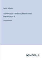Suomalaisia kohtaloita; Historiallisia kertomuksia III: suuraakkosin (Finnish Edition) 3368374842 Book Cover
