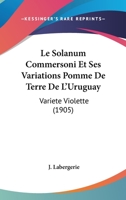 Le Solanum Commersoni Et Ses Variations Pomme De Terre De L'Uruguay: Variete Violette (1905) 1120435226 Book Cover