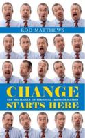 Change Starts Here : The Mechanics of Personal Transformation 0977551911 Book Cover