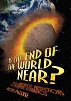Is the End of the World Near?: From Crackpot Predictions to Scientific Scenarios 0761373969 Book Cover
