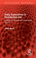 Daily Experience in Residential Life: A Study of Children and Their Care-Givers (Routledge Revivals) 1041105606 Book Cover