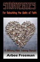 Strategies for Rebuilding the Walls of Faith: A Ministry Field Training Manual 1497419336 Book Cover