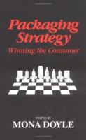 Packaging Strategy: Winning the Consumer 1566762987 Book Cover