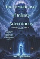 The Treehouse of Infinite Adventures: Adventure 4- The Tower of Shadows B0DWRDHXQT Book Cover