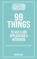 99 Things: To Ace a Job Application & Interview B0DWLBR87C Book Cover