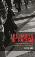 The Habits of Racism: A Phenomenology of Racism and Racialized Embodiment 149853466X Book Cover