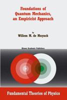 Foundations of Quantum Mechanics, an Empiricist Approach (Fundamental Theories of Physics) 1402009321 Book Cover