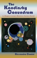 The Kandinsky Conundrum: A Megan Crespi Mystery Series Novel 163293213X Book Cover