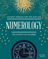 Numerology: The Secrets of Numbers (Fox Chapel Publishing) Beginner’s Guide to Birth Charts, Destiny Paths, Mystical Symbols, Tarot, Astrology, Sacred Wisdom, and Self-Discovery 1504801598 Book Cover