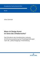 Wann Ist Design Kunst Im Sinne Des Urheberrechts?: Das Erfordernis Der Kuenstlerischen Leistung ALS Schutzvoraussetzung Bei Produktgestaltungen Nach Der "geburtstagszug"-Entscheidung 3631785291 Book Cover