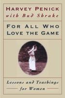 For All Who Love the Game: Lessons and Teachings for Women