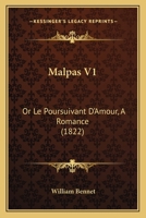Malpas V1: Or Le Poursuivant D'Amour, A Romance 1167011198 Book Cover