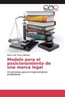 Modelo para el posicionamiento de una marca legal: Un proceso para el mejoramiento profesional 6139098890 Book Cover