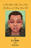 I Was Blind, but Now I See: His Grace And Mercy Saved Me 1599261774 Book Cover