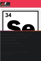 Chimica e applicazioni farmacologiche dei composti di organoselenio: Focus sui composti organoseleniosi 6206376974 Book Cover