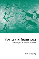 Society In Prehistory: The Origins Of Human Culture 0814755380 Book Cover