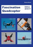 Fascination Quadcopter: Edition 2016/2017 3738656812 Book Cover