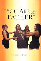 You Are the Father'' 1462886396 Book Cover