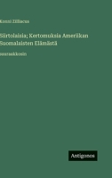 Siirtolaisia; Kertomuksia Ameriikan Suomalaisten Elämästä: suuraakkosin (Finnish Edition) 3563284474 Book Cover