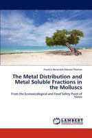 The Metal Distribution and Metal Soluble Fractions in the Molluscs 384737463X Book Cover