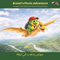 Bronti's Picnic Adventure: An English / Arabic bilingual story about friendship and sharing (Bronti the little Dinosaur) B0H362XVQ7 Book Cover
