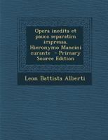 Leonis Baptist Alberti Opera Inedita Et Pauca Separatim Impressa B0BMXWMKQ1 Book Cover