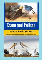 Crane and Pelican: A Bird Book for Kids™ 163307014X Book Cover