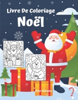 Livre De Coloriage Noël Pour Enfants: Un Livre de coloriage pour Noël, amusant pour fille et garçon de 2 à 8 ans | idée Cadeau originale à offrir à votre enfant Le jour du Noël. B08NDVHZ5Z Book Cover