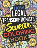 How Legal Transcriptionists Swear Coloring Book: A Legal Transcriptionist Coloring Book 1677003626 Book Cover