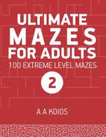 Ultimate Mazes for Adults 2: 100 Extreme level mazes 1981024484 Book Cover