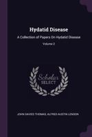 Hydatid Disease: A Collection of Papers On Hydatid Disease; Volume 2 1377550923 Book Cover