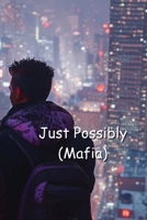 Just Possibly (Mafia) B0DSCK4KMZ Book Cover