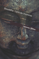 Bouddha: l'ami de l'homme. B08H6NPWG7 Book Cover