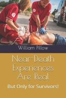 Near-Death Experiences Are Real!: But Only for Survivors! 1792141262 Book Cover