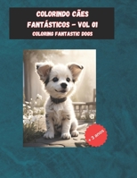 Colorindo Cães Fantásticos - Vol 01 (Portuguese Edition) B0CR8FSDC1 Book Cover