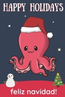 Happy Holidays Feliz Navidad: Cute Kawaii Chibi Pink Ocean Octopus With a Red White Santa Hat with Night Sky with Stars Notebook Cover. Great Journal Gift or Stocking Stuffer for Christmas 1705917054 Book Cover