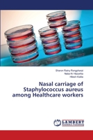 Nasal carriage of Staphylococcus aureus among Healthcare workers 3659362131 Book Cover