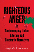 Righteous Anger in Contemporary Italian Literary and Cinematic Narratives 1487506880 Book Cover