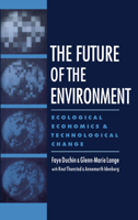 The Future of the Environment: Ecological Economics and Technological Change 0195085744 Book Cover