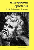 Wise Quotes: Epictetus (294 Epictetus Quotes) Vol. 1 - 3 B088B71FVF Book Cover