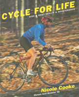 Cycle for Life: Bike and Body Health and Maintenance 0789210436 Book Cover