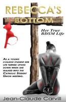 Rebecca's Bottom - Her True BDSM Life 1492187674 Book Cover