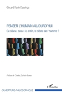 Penser l'humain aujourd'hui: Ce siècle, sera-t-il, enfin, le siècle de l'homme ? (Ouverture Philosophique) (French Edition) 2343153086 Book Cover