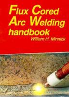 Flux Cored Arc Welding Handbook